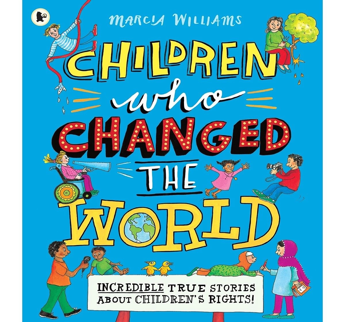 Children Who Changed the World: Incredib, 40 Pages Book by Marcia Williams, Paperback