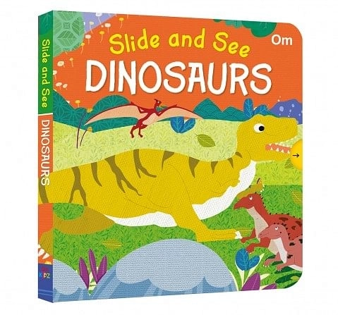 Om Kidz: Slide And See Dinosaurs 10 Pages Book By Kirti Pathak, Board Book