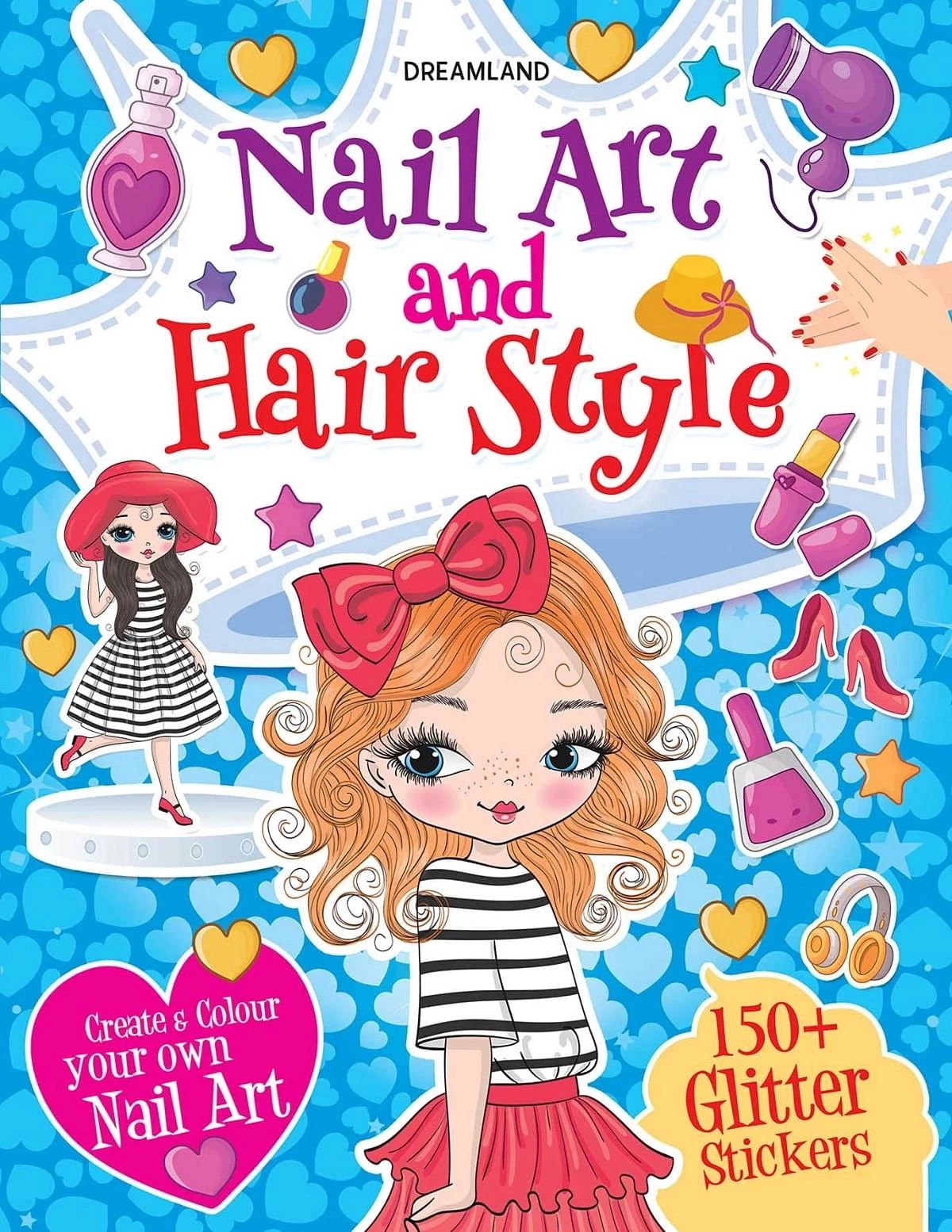 Dreamland Nail Art And Hair Style- Create And Colour Your Own Nail Art With 150 Glitter Stickers, 48 Pages, Paperback